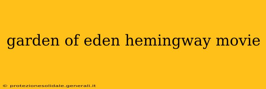 garden of eden hemingway movie