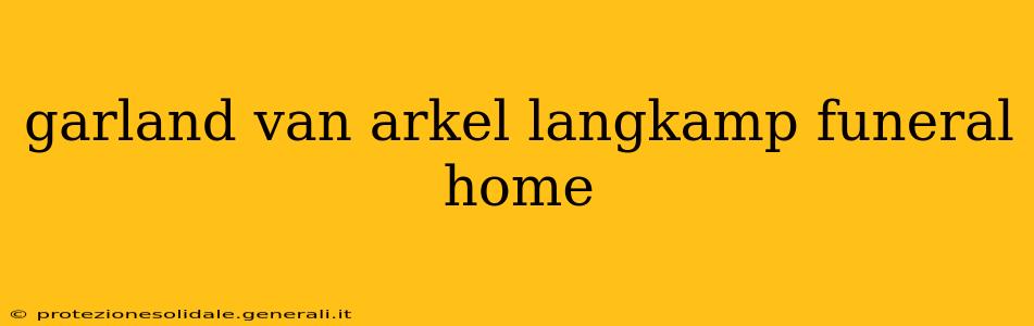 garland van arkel langkamp funeral home