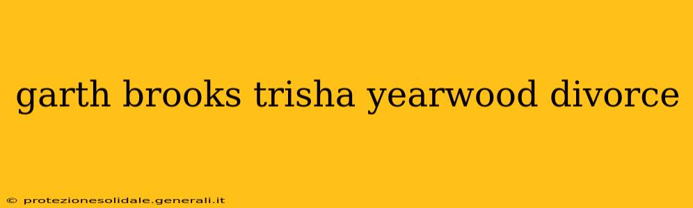 garth brooks trisha yearwood divorce