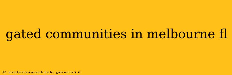 gated communities in melbourne fl