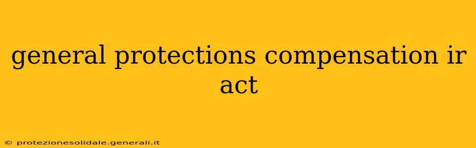 general protections compensation ir act