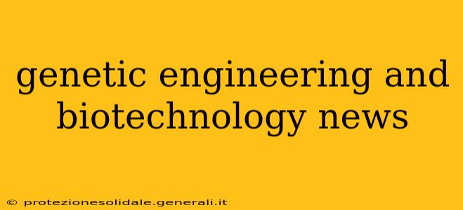 genetic engineering and biotechnology news