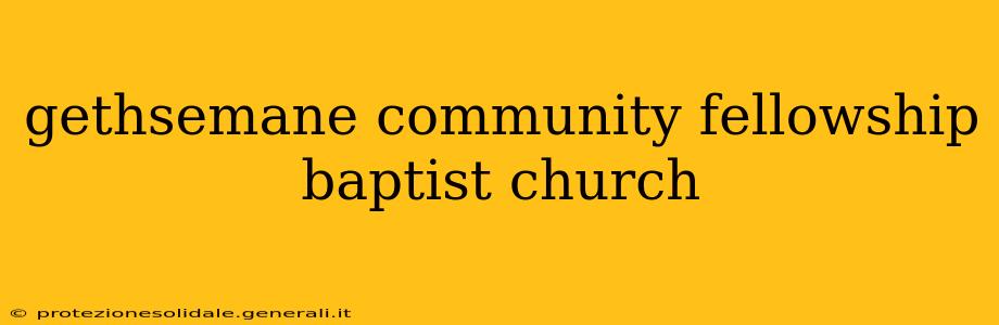 gethsemane community fellowship baptist church