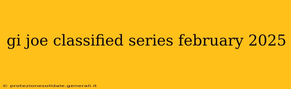 gi joe classified series february 2025