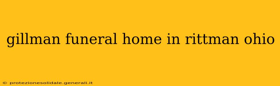 gillman funeral home in rittman ohio