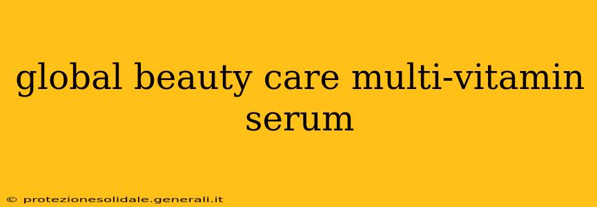 global beauty care multi-vitamin serum