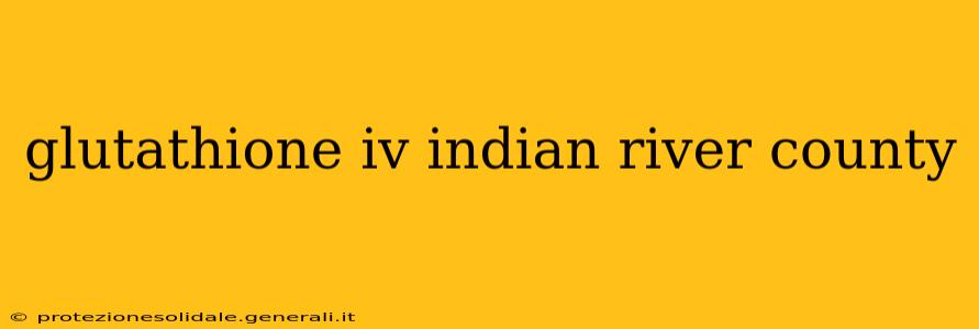 glutathione iv indian river county