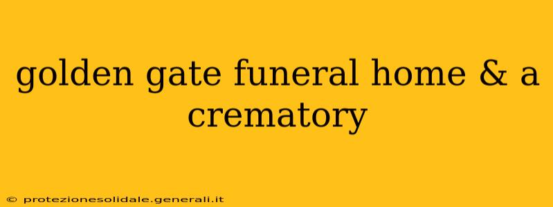 golden gate funeral home & a crematory