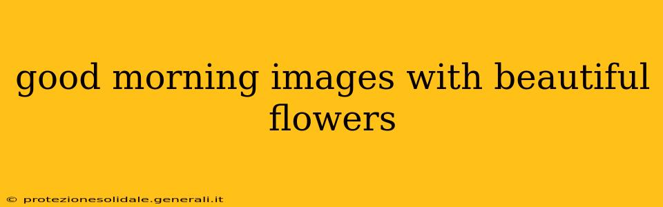 good morning images with beautiful flowers