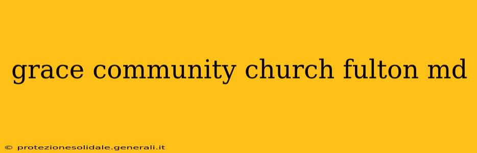 grace community church fulton md
