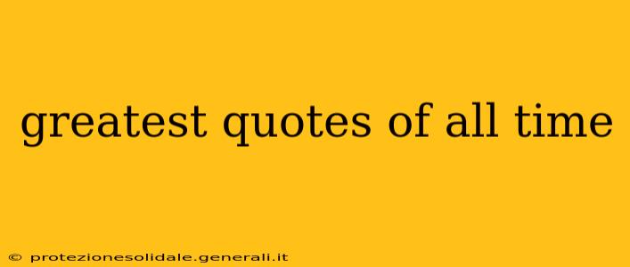 greatest quotes of all time