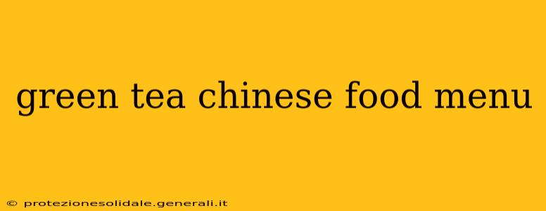 green tea chinese food menu
