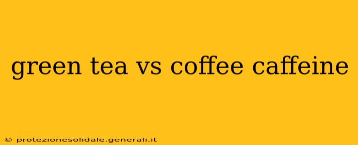 green tea vs coffee caffeine