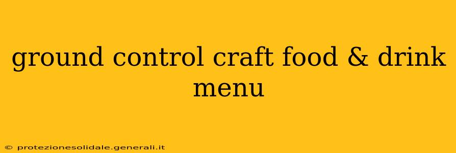 ground control craft food & drink menu