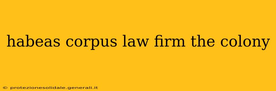 habeas corpus law firm the colony