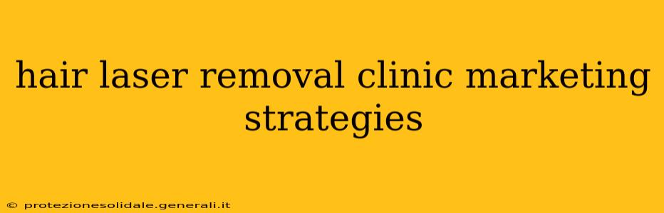 hair laser removal clinic marketing strategies