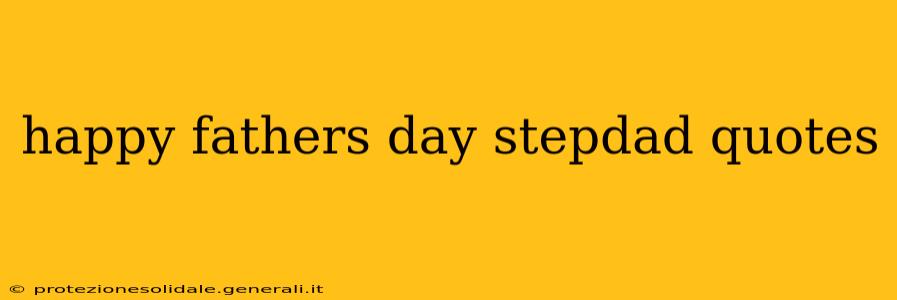 happy fathers day stepdad quotes