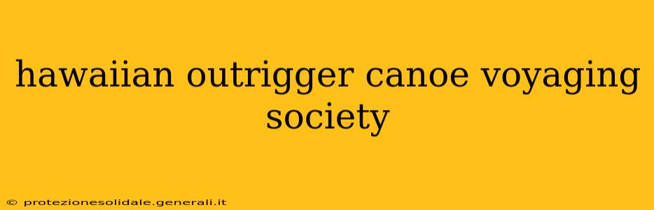 hawaiian outrigger canoe voyaging society
