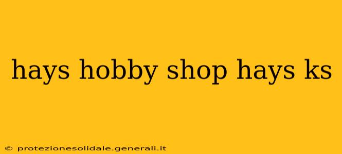 hays hobby shop hays ks