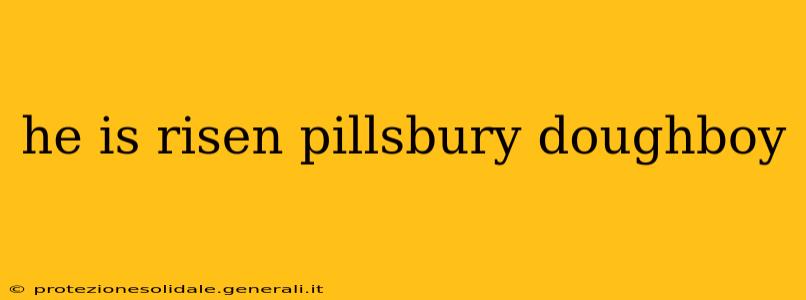 he is risen pillsbury doughboy