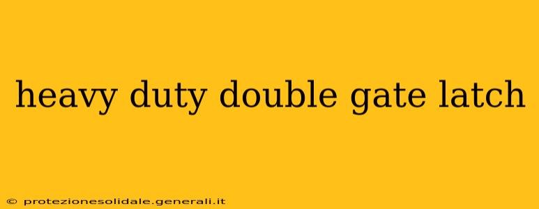 heavy duty double gate latch