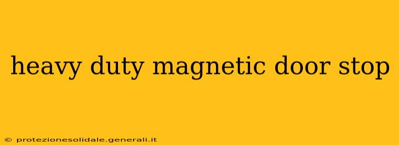 heavy duty magnetic door stop