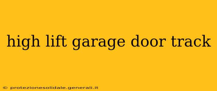 high lift garage door track