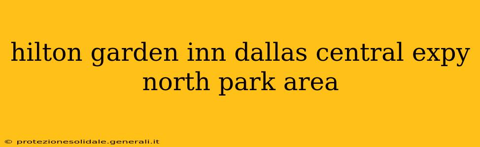 hilton garden inn dallas central expy north park area