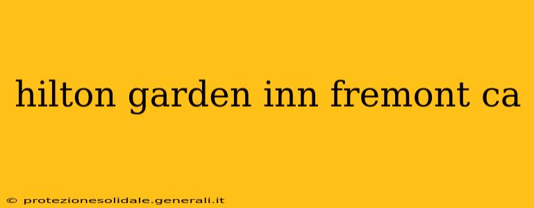 hilton garden inn fremont ca