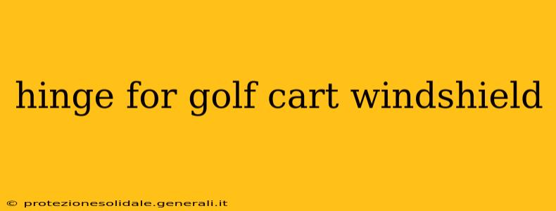 hinge for golf cart windshield