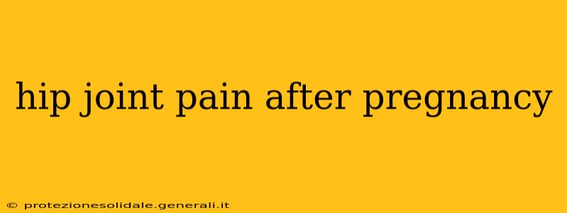 hip joint pain after pregnancy