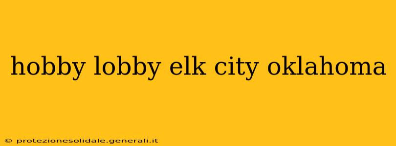 hobby lobby elk city oklahoma