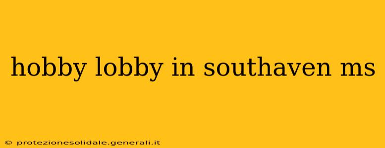 hobby lobby in southaven ms