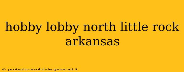 hobby lobby north little rock arkansas