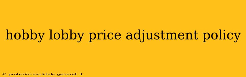hobby lobby price adjustment policy