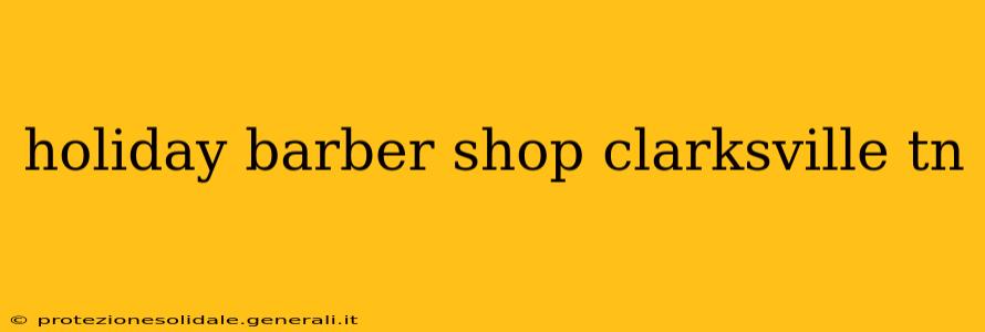 holiday barber shop clarksville tn