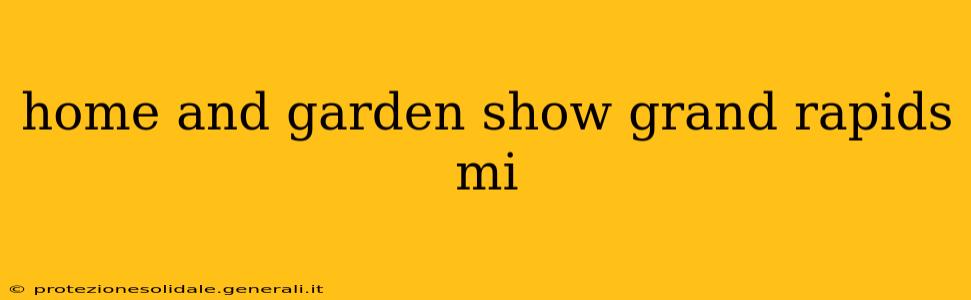 home and garden show grand rapids mi