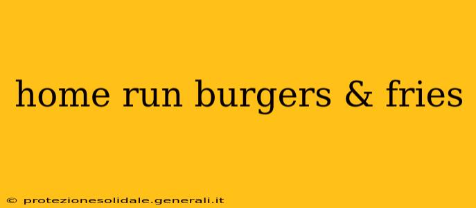 home run burgers & fries