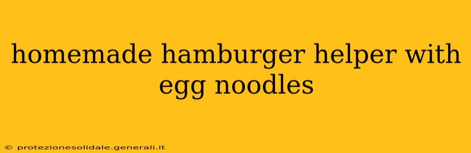 homemade hamburger helper with egg noodles