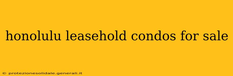 honolulu leasehold condos for sale