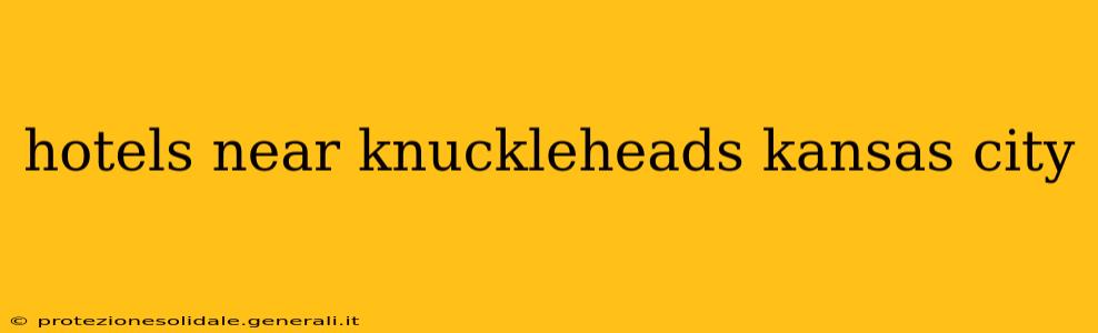 hotels near knuckleheads kansas city