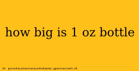how big is 1 oz bottle