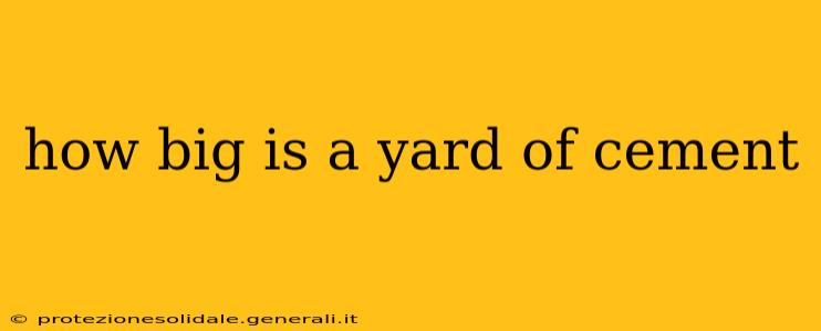 how big is a yard of cement