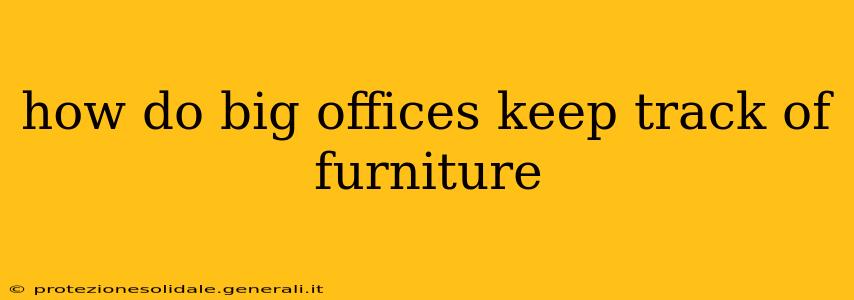 how do big offices keep track of furniture