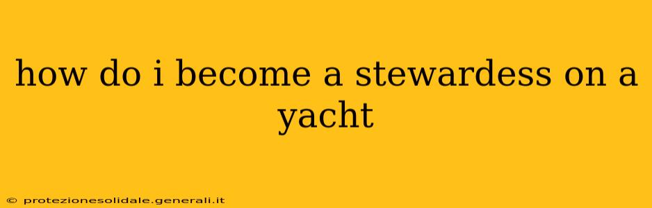 how do i become a stewardess on a yacht