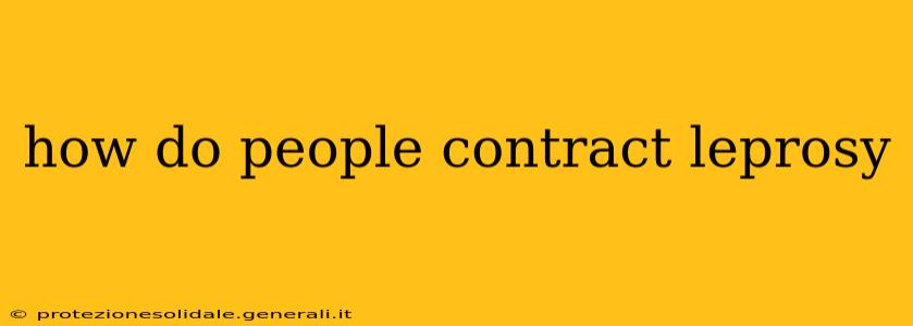 how do people contract leprosy