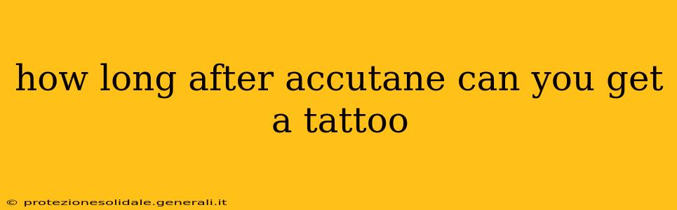how long after accutane can you get a tattoo