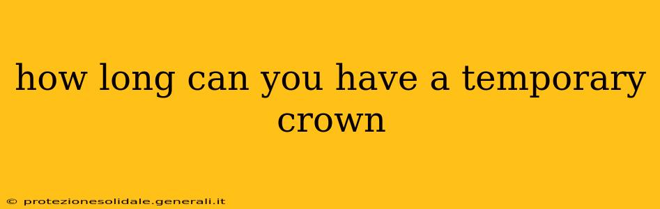 how long can you have a temporary crown