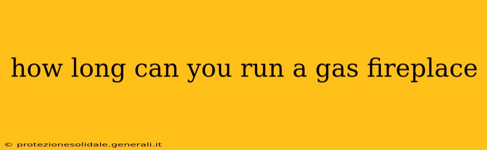 how long can you run a gas fireplace