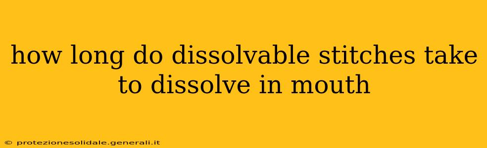 how long do dissolvable stitches take to dissolve in mouth